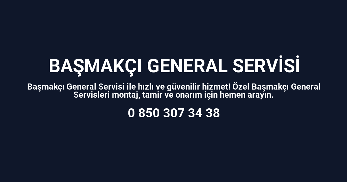 Başmakçı General Servisi